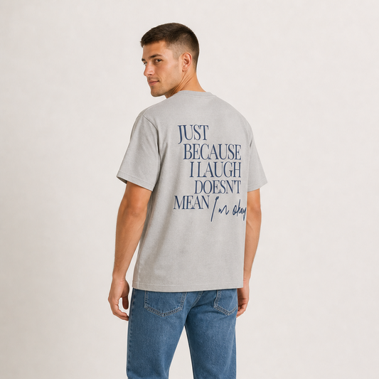 Unisex Oversize T-Shirt "Just Because I Laugh Doesn't Mean I'm Okay"