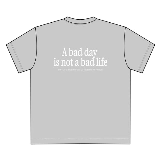 Unisex Oversize T-Shirt "A Bad Day is Not a Bad Life"