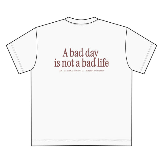 Unisex Oversize T-Shirt "A Bad Day is Not a Bad Life"
