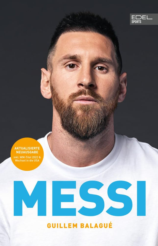 MESSI. Die ultimative Biografie des Weltmeisters: Unterstützt und autorisiert von Lionel Messi und seiner Familie