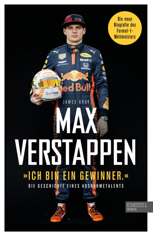 Max Verstappen: „Ich bin ein Gewinner.“: Die Geschichte eines Ausnahmetalents - Die Biografie des Formel-1-Weltmeisters