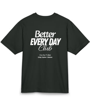 Better Every Day Club Oversize Unisex T-Shirt