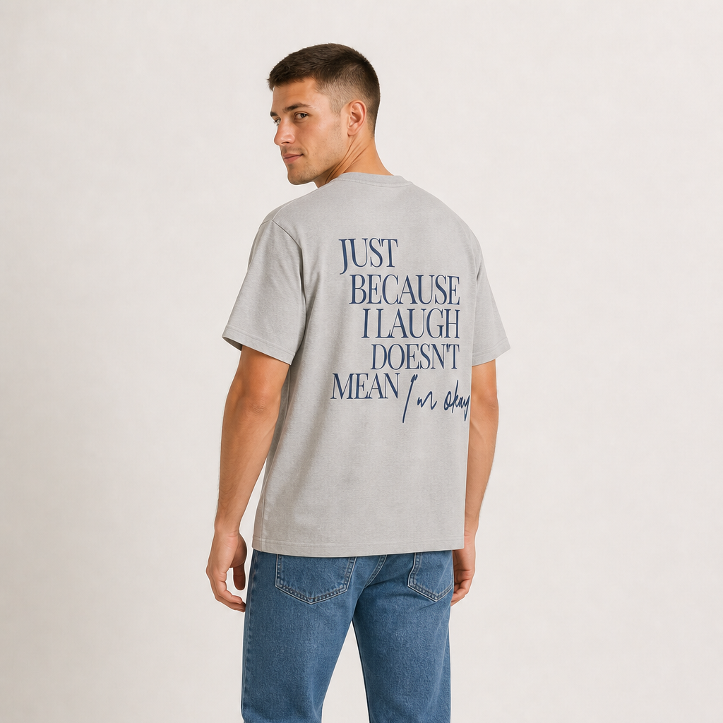 Unisex Oversize T-Shirt "Just Because I Laugh Doesn't Mean I'm Okay"